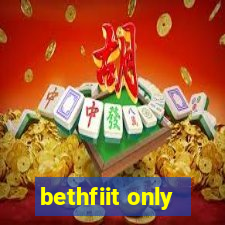 bethfiit only